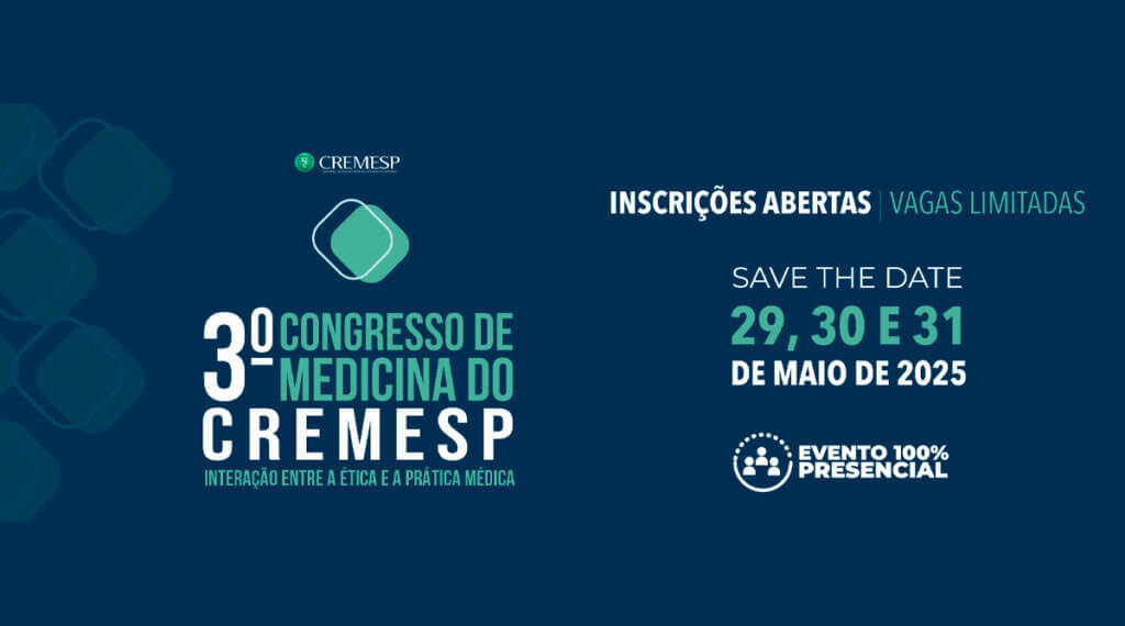 3º Congresso de Medicina do Cremesp: A Interação entre a Ética e a Prática Médica